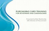 Purchasing Card Trainingfor Reviewers and Cardholders€¦ · PPT file · Web view2014-03-13 · UB’s Director of Procurement. ... To provide a road map for the audience, you can
