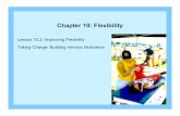 Chapter 10: Flexibility - Hopkins Public Schools · PDF fileLesson 10.2: Improving Flexibility Lesson Objectives: •Explain the differences among static stretching, PNF stretching,