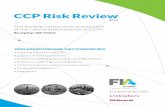 CCP Risk Review - FIA · CCP RISK REVIEW The CCP Risk Review summarizes the rules and procedures of CCPs worldwide. Written in practical, comparative terms and incorporating key implications