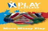 More Messy Play · and Culture Play we now bring you More Messy Play! ... N Crushed chalk or powered tempera paint (optional) ... N 1 part liquid starch N Small mixing bowl N Food