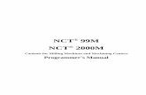NCT 99M Programmer's Manual · PDF file14.5 Cutter Compensation (G38, G39, G40, ... 20.11 Variables of the Programming Language ... 20.17 Using the STOP Button While a