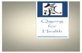 Qigong for Health - themoderndruid.net€¦ · 3 QIGONG FOR HEALTH What is Qigong? To understand what Qigong is it is necessary to understand the meanings of both Qi and Gong. In