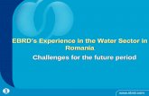 EBRD’s Experience in the Water Sector inbwa-bg.com/wp-content/uploads/2016/10/EBRDs-Experience-in-Water... · EBRD’s Experience in the Water Sector in Romania Challenges for the