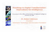 Roadmap to Digital Transformation: Implications for Intelligence · Roadmap to Digital Transformation: Implications for Intelligence Dr. Robert Atkinson President ... But every half