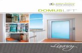 Luxury - Easy Living Outdoor & Residential Lifts · Maximum Travel 12m. DOMUS. Easy Living Home Elevators . DomusLift. 5 ...