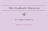 The Daffodil Mystery - LimpidSoftlimpidsoft.com/small/daffodilmystery.pdf · The Daffodil Mystery by Edgar Wallace Styled byLimpidSoft. ... and the colour deep-ened on her face. He