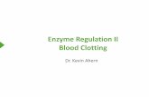 Enzyme Regulation II Blood Clotting - Oregon State …oregonstate.edu/.../450material/Keynotes/15EnzymeRegulationII.pdf · Enzyme Regulation II Blood Clotting Dr ... Blood Clotting