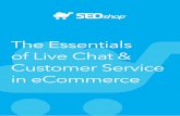 The Essentials of Live Chat & Customer Service in eCommerce€¦ · THE ESSENTIALS OF LIVE CHAT 4 & CUSTOMER SERVICE IN ECOMMERCE Around a decade ago, the only ones that would find