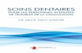 SOINS DENTAIRES - Hemophilia.ca | Canadian … dentaires 2012 FR - FINAL.pdf · l’hygiène de vos dents et de vos gencives, ... jour pour aider à les garder en bonne santé. Les