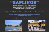 “SAPLINGS” - Virginia School Boards Association · “SAPLINGS” STUDENTS AND PARENTS LEARNING INTELLECTUAL GROWTH STRATEGIES ... Dr. Veleka Gatling, Dornswalo Wilkins-McCorey