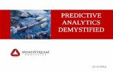 PREDICTIVE ANALYTICS DEMYSTIFIED Agenda •Introduction •Who we are! •What is Predictive Analytics? •Who needs Predictive Analytics? •How to build Predictive Models? ... MINDSTREAM
