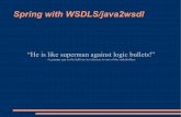 Spring with WSDLS/java2wsdlkena/classes/7818/f08/lectures/lecture_3... · Spring with WSDLS/java2wsdl ... – JMS/RMI/HTTP ... Extra time configuring spring.