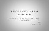 PESOS E MEDIDAS EM PORTUGAL - ipq.pt Cr… · pesos e medidas em portugal um factor de progresso e coesÃo nacional por antónio cruz