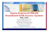 Nayna ExpressSTREAM Broadband EFM Access …jain/talks/ftp/nsdc04.pdf · NSDC 2004 NSDC04_Nayna_Presentation_Raj_Jain.ppt, ... EPON vs GPON EPON GPON! Low-cost optics and high volume