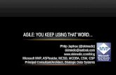 AGILE: YOU KEEP USING THAT WORD… - … · AGILE: YOU KEEP USING THAT WORD ... Rapid feedback Continuous improvement/Eliminating Waste. TRANSPARENCY. BE BRUTALLY HONEST. PROVIDE