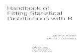 Handbook of fitting statistical distributions with R · Fitting Statistical Distributions with R ZavenA. Karian EdwardJ. Dudewicz ... 1.2 The Organizationofthe Handbook 10 ... 3.4.7