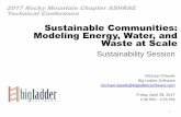 Sustainable Communities: Modeling Energy, Water, …rockymtnashrae.com/images/downloads/5c_Sustainable-communities... · Sustainable Communities: Modeling Energy, Water, and Waste