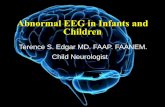 Abnormal EEG in Infants and Children - · PDF fileLearning Objectives Review patterns of abnormal EEGs in infants and children and potential etiologies Discuss epileptiform EEG patterns