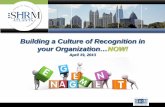 Building a Culture of Recognition in your …c.ymcdn.com/sites/ · demonstrates his/her personal involvement & support ... Identify your audience (stakeholders, ... What it is meant