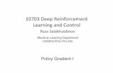 10703 Deep Reinforcement Learning and Controlrsalakhu/10703/Lecture_PG.pdf · 10703 Deep Reinforcement Learning and Control Russ Salakhutdinov Machine Learning Department rsalakhu@cs.cmu.edu