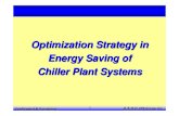 Optimization Strategy in Energy Saving of Chiller Plant … · benefit through chiller plant energy saving, while – Meet all demands at all times – Preserve system-wide safety