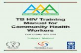 TB HIV Training Manual for Community Health Workers HIV Training Manual for... · ANNEx: lIST OF FIEld OFFICErS WHO CONTrIBuTEd TO THE FINAlIzATION OF THIS dOCuMENT .....39 3 TB HIV