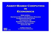 Agent-Based Computing in Economics · Agent-Based Computing in Economics Rob Axtell Center on Social and Economic Dynamics The Brookings Institution Washington, DC External Faculty