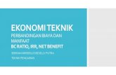 EKONOMI TEKNIK PERBANDINGAN BIAYA DAN …sebrian.lecture.ub.ac.id/files/2017/05/EKONOMI-TEKNIK-2.1.pdf · ekonomi teknik perbandingan biaya dan manfaat bc ratio, irr, net benefit