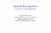 Speech Recognition - NYU Computer Scienceeugenew/asr13/lecture_1.pdf · Eugene Weinstein - Speech Recognition page Courant Institute, NYU Logistics Assignment 0 out today, due September