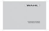 STRAIHTENER INSTRUCTIONS - Wahl Straightener Re… · STRAIHTENER INSTRUCTIONS CONTENTS ... Never use the appliance on artificial hair ... it should be cut off and disposed of, ...
