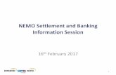 NEMO Settlement and Banking Information Session Settlement and Banking Sessio… · European Commodity Clearing AG NEMO Settlement & Banking Information Session 16 February 2017