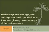 Relationships between age, size and reproduction in populations … · and reproduction in populations of American ginseng across a range of harvest pressures Emily H. Mooney, Ph.D.
