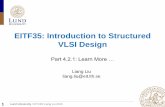 EITF35: Introduction to Structured VLSI Design · architecture rtl of goodFFstyle is signal q1 : std_logic; ... Disadvantage ... Take advantage of the best of both asynchronous and