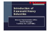 Introduction of Kawasaki Heavy Industries · Introduction of Kawasaki Heavy Industries ... Kawasaki is Japan’s largest manufacturer of ... steam locomotive made by a private company