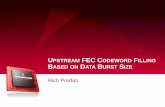 UPSTREAM FEC C BASED D B - IEEE 802 · C0 C1 C2 C3 C4 C5 C6 C7 9 C0 C1 ... A reversible upstream FEC encoding and ... PROPOSED MOTION Move to: Adopt the upstream codeword filling
