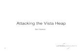 Attacking the Vista Heap - Lateral Security · PDF file• Introduced the “unlink” technique for ... Attacking the Application ... Attacking the Vista Heap