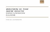 BROWN IS THE NEW WHITE DISCUSSION GUIDEamericasurvival.org/wp-content/uploads/2017/12/... · BROWN IS THE NEW WHITE DISCUSSION GUIDE ... Why do you think this is the case? Referring