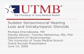 Sudden Sensorineural Hearing Loss and Intratympanic · PDF fileSudden Sensorineural Hearing Loss and Intratympanic Steroids Murtaza Kharodawala, MD Faculty Advisor: Tomoko Makishima,