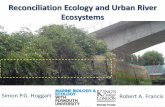 Reconciliation Ecology and Urban River Ecosystemsurbaneproject.org/assets/pdf/(9) Simon Hoggart_River Restoration.pdf · Reconciliation Ecology and Urban River Ecosystems Simon P.G.