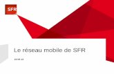 Le réseau mobile de SFR - atngroupe.fr Réseau Mobile de SFR Sept 2013.pdf · L’expérience client mobile dépend de l’offre, du terminal et du réseau TITRE EXPERIENCE CLIENT
