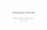 Interpolasi Polinom - masud.lecture.ub.ac.id · Interpolasi •Metode untuk menentukan nilai di antara dua nilai yang telah ditentukan, dimana suatu ... Contoh Interpolasi Polinomial