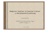 Hankova - Beginner teacher to teacher traine - …clients.squareeye.net/uploads/eaquals/Hankova - Beginner teacher to... · Beginner teacher to teacher trainer ... TKT seminars •