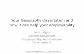 Your dissertation and how it can help your employability · Your Geography dissertation and how it can help your employability Ian Hodges Careers Consultant Employability and Graduate