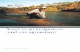 Steps to an indigenous land use agreement Publications/Steps to and Indigenous... · Steps to an indigenous land use agreement ... Four indigenous land use agreements were negotiated