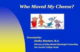 Who Moved My Cheese? - SanJac Blogs | Host for all …sjcblogs.sanjac.edu/chancellor/files/2011/10/Who-Moved-My-Cheese... · Who Moved My Cheese? Cheese is whatever is important to