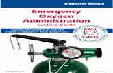 ection mergency xygen ecture uide - … · Emergency Oxygen Administration Lecture Guide 1 O xygen A dministr A ti O n Introduction..... 2 Respiration and Lung Function ..... 3