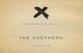 The Shepherd (1) - Reality SFrealitysf.com/.../Foreigners_and_Exiles_The_Shepherd_1Peter2-25.pdf · to the Shepherd and Overseer of your souls. 1 Peter 2:25. The Lord is my shepherd,