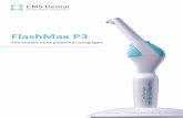 FlashMax P3 - Welcome - CMS Dental A/S · FlashMax P3 Docking station 10 single-use tips 4 mm 10 single-use tips 8 mm 20 single-use covers 10 disposable barrier sleeves (closed) Click-on