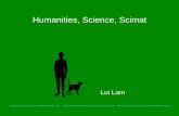 Humanities, Science, Scimat - NTU€¦ · Humanities, Science, Scimat Lui Lam ... (since humans are not part of Nature or are ... Importance of humanities could be seen: 1.