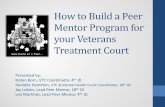 How to Build a Peer Mentor Program for your Veterans ... · Mentor Program for your Veterans Treatment Court ... • Advocate for the full integration of ... How to Build a Peer Mentor